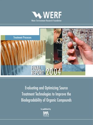 cover image of Evaluating and Optimizing Source Treatment Technologies to Improve the Biodegradability of Organic Compounds